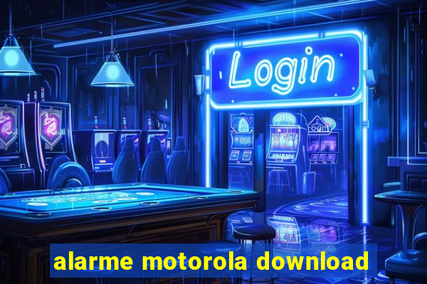 alarme motorola download